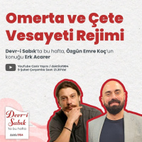 Omerta ve Çete Vesayeti Rejimi | Konuk: Erk Acarer | Devr-i Sabık #26