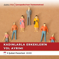 Kadınlarla Erkeklerin Yol Ayrımı | Çavuşeskunun Termometresi #190