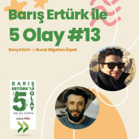 Barış Ertürk ile 5 Olay #13 | Burak Bilgehan Özpek Özel
