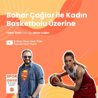 Bahar Çağlar ile Kadın Basketbolu Üzerine | Sporosfer #12