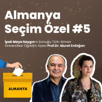 Almanya Seçim Özel #5 | İpek Maya Saygın  Prof. Dr. Murat Erdoğan