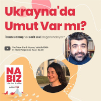 Ukraynada Umut Var mı? | Beril Eski  İlkan Dalkuç | Nabız #85
