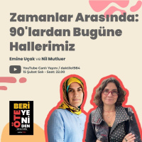 Zamanlar Arasında: 90lardan Bugüne Hallerimiz | ÖteBeri Yeniden #8