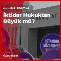 İktidar Hukuktan Büyük mü? | Özel Yayın