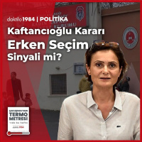 Kaftancıoğlu Kararı Erken seçim Sinyali mi? | Çavuşeskunun Termometresi #108