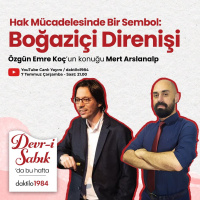 Hak Mücadelesinde Bir Sembol: Boğaziçi Direnişi | Konuk: Mert Arslanalp | Devr-i Sabık #1