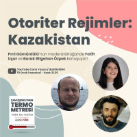 Otoriter Rejimler: Kazakistan | Çevuşeskunun Termometresi #92