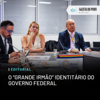 Editorial: O “Grande Irmão” identitário do governo federal