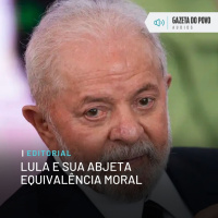Editorial: Lula e sua abjeta equivalência moral