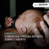 Editorial: O óbvio que precisa ser dito sobre o aborto