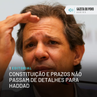 Editorial: Constituição e prazos não passam de detalhes para Haddad