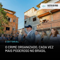 Editorial: O crime organizado, cada vez mais poderoso no Brasil
