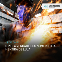 Editorial: O PIB, a verdade dos números e a mentira de Lula