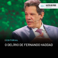 Editorial: O delírio de Fernando Haddad