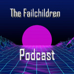 Failchildren Podcast