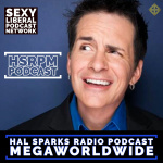 Hal Sparks Radio Podcast Megaworldwide 