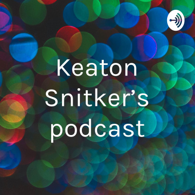 Keaton Snitker’s podcast