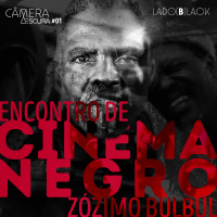 Lado Black #57 • Encontro de Cinema Negro Zózimo Bulbul