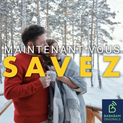 Maintenant, vous savez