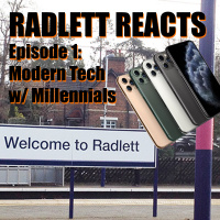 Radlett Reacts - Episode 1: Modern Tech w/ Millennials 