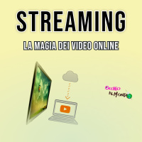 Streaming: la magia dei video online!