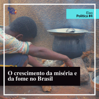O crescimento da miséria e da fome no Brasil | Política #4