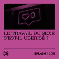 Le podcast Splash s’invite dans Quoi de Meuf - Le travail du sexe s’est-il uberisé ?