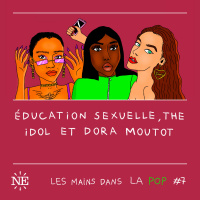 #7 - Éducation sexuelle, The Idol et Dora Moutot 