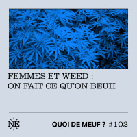 (Rediff) - Femmes et weed : on fait ce quon beuh !