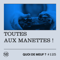 #125 - Toutes aux manettes ! 