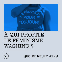 #129 - À qui profite le féminisme washing ?