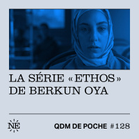 #128 - QDM de Poche - La série Ethos de Berkun Oya 