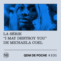 #101 - QDM de Poche - La série I May Destroy You de Michaela Coel