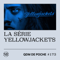 #173 - QDM de Poche - La série Yellowjackets dAshley Lyle et Bart Nickerson