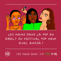 #18 - Les Mains dans la Pop en direct du festival Pop Meuf avec Anissa !