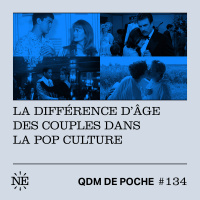 #134 - QDM de Poche - La différence dâge des couples dans la pop culture 