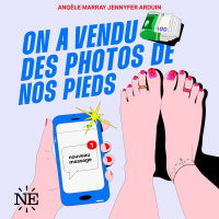 Découvrez le podcast On a vendu des photos de nos pieds