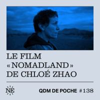 #138 - QDM de Poche - Le film Nomadland de Chloé Zhao
