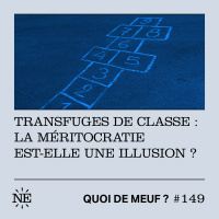 (Rediff) - Transfuges de classe : la méritocratie est-elle une illusion ? 