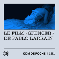 #161 - QDM de Poche - Le film Spencer de Pablo Larraín 