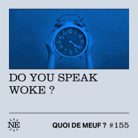 #155 - Do you speak woke ? 