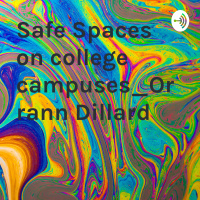 Safe spaces on college campuses_Podcast