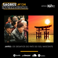 Sagres Internacional #124 | Japão: Os desafios do país do sol nascente