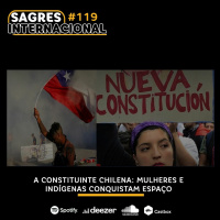 Sagres Internacional #119: A Constituinte Chilena: mulheres e indígenas conquistam espaço