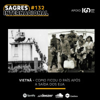 Sagres Internacional #132: Vietnã - Como ficou o país após a saída dos EUA