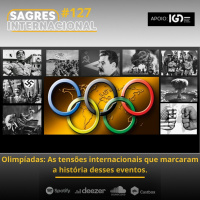 Sagres Internacional #127 | Olimpíadas: as tensões internacionais que marcam a história do evento
