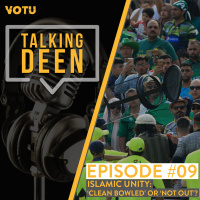 Ep 9: Islamic Unity: Clean Bowled or Not Out?