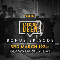 [Bonus Ep 5] 3rd March 1924: Islams Darkest Day