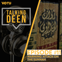 Ep 11: Warning: Attack on the Sunnah