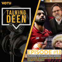 Ep 13: Yearning for Islamic Role Models: Do Khabib, Mo Salah and Sh. Hamza Yusuf fit the bill?